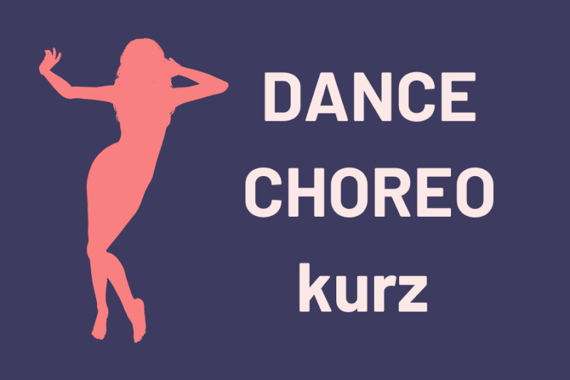 DANCE CHOREO kurz